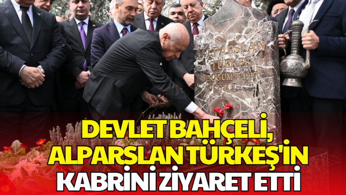 Devlet Bahçeli, Alparslan Türkeş’i Kabri Başında Andı